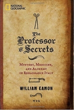 Cover art for The Professor of Secrets: Mystery, Medicine, and Alchemy in Renaissance Italy