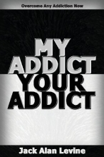 Cover art for My Addict, Your Addict: Overcome Any Addiction Now