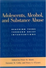 Cover art for Adolescents, Alcohol and Substance Abuse: Reaching Teens through Brief Interventions