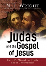 Cover art for Judas and the Gospel of Jesus: Have We Missed the Truth about Christianity?