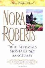 Cover art for True Betrayals; Montana Sky; Sanctuary: Three Complete Novels