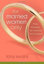 Cover art for For Married Women Only: Three Principles for Honoring Your Husband