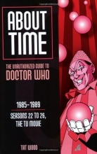 Cover art for About Time 6: The Unauthorized Guide to Doctor Who (Seasons 22 to 26, the TV Movie) (About Time; The Unauthorized Guide to Dr. Who (Mad Norwegian Press))