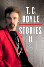 Cover art for T.C. Boyle Stories II: The Collected Stories of T. Coraghessan Boyle, Volume II