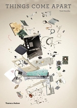 Cover art for Things Come Apart: A Teardown Manual for Modern Living