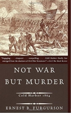 Cover art for Not War But Murder: Cold Harbor 1864