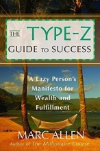 Cover art for The Type-Z Guide to Success: A Lazy Persons Manifesto to Wealth and Fulfillment