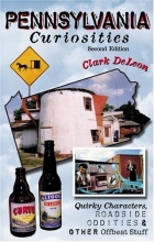 Cover art for Pennsylvania Curiosities, 2nd: Quirky Characters, Roadside Oddities & Other Offbeat Stuff (Curiosities Series)