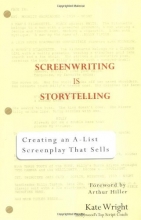 Cover art for Screenwriting is Storytelling: Creating an A-List Screenplay that Sells!