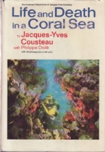 Cover art for Life and Death in a Coral Sea: With 122 Photographs in Full Color (The Undersea Discoveries of Jacques-Yves Cousteau) 1971 Edition