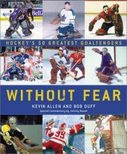 Cover art for Without Fear: Hockey's 50 Greatest Goaltenders