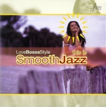 Cover art for This Is Smooth Jazz: Love Bossa Style