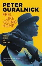 Cover art for Feel Like Going Home: Portraits in Blues and Rock 'n' Roll