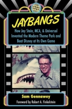 Cover art for JayBangs: How Jay Stein, MCA, & Universal Invented the Modern Theme Park and Beat Disney at Its Own Game