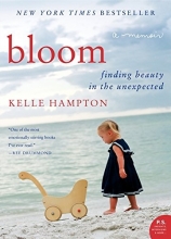 Cover art for Bloom: Finding Beauty in the Unexpected--A Memoir (P.S.)
