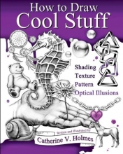 Cover art for How to Draw Cool Stuff: Shading, Textures and Optical Illusions