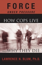 Cover art for Force Under Pressure: How Cops Live and Why They Die