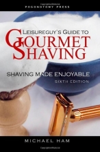 Cover art for Leisureguy's Guide to Gourmet Shaving - Sixth Edition: Shaving Made Enjoyable