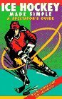 Cover art for Ice Hockey Made Simple: A Spectator's Guide (Spectator Guide Series)