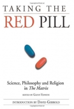 Cover art for Taking the Red Pill: Science, Philosophy and the Religion in the Matrix (Smart Pop series)