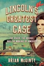 Cover art for Lincoln's Greatest Case: The River, the Bridge, and the Making of America