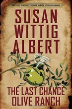 Cover art for The Last Chance Olive Ranch (China Bayles Mystery)
