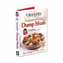 Cover art for Crock Pot Dump Meals, 5 Ingredients or Less, Just Dump and Slow Cook