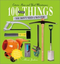 Cover art for 100 More Things You Don't Need a Man For!: Exterior Home and Yard Maintenance