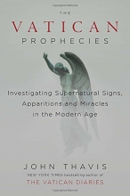 Cover art for The Vatican Prophecies: Investigating Supernatural Signs, Apparitions, and Miracles in the Modern Age