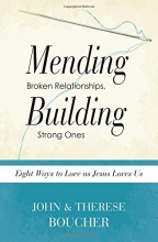 Cover art for Mending Broken Relationships, Building Strong Ones: Eight Ways to Love as Jesus Loves Us