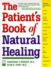 Cover art for The Patient's Book of Natural Healing: Includes Information on: Arthritis, Asthma, Heart Disease, Memory Loss, Migraines, PMS, Prostate Health, Ulcers