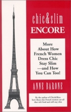 Cover art for Chic & Slim Encore: More About How French Women Dress Chic Stay Slim -- and How You Can Too!
