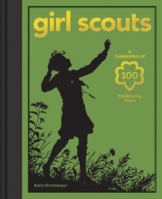 Cover art for Girl Scouts: A Celebration of 100 Trailblazing Years