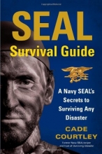 Cover art for SEAL Survival Guide: A Navy SEAL's Secrets to Surviving Any Disaster