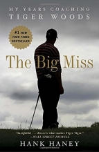 Cover art for The Big Miss: My Years Coaching Tiger Woods