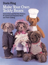 Cover art for Make Your Own Teddy Bears: Instructions and Full-Size Patterns for Jointed and Unjointed Bears and Their Clothing (Dover Needlework)