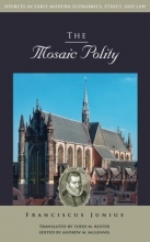 Cover art for The Mosaic Polity (Sources in Early Modern Economics, Ethics, and Law)