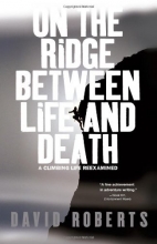Cover art for On the Ridge Between Life and Death: A Climbing Life Reexamined