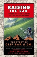 Cover art for Raising the Bar: Integrity and Passion in Life and Business: The Story of Clif Bar Inc.