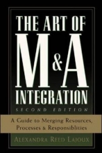 Cover art for The Art of M&A Integration 2nd Ed: A Guide to Merging Resources, Processes,and Responsibilties