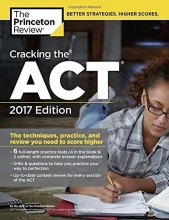 Cover art for Cracking the ACT with 6 Practice Tests, 2017 Edition: The Techniques, Practice, and Review You Need to Score Higher (College Test Preparation)