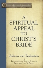 Cover art for A Spiritual Appeal to Christ's Bride (Classics of Reformed Spirituality)