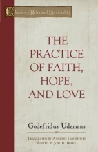 Cover art for The Practice of Faith, Hope, and Love (Classics of Reformed Spirituality)