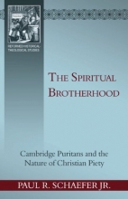Cover art for The Spiritual Brotherhood: Cambridge Puritans and the Nature of Christian Piety (Reformed Historical-Theological Studies)
