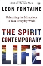 Cover art for The Spirit Contemporary Life: Unleashing the Miraculous in Your Everyday World