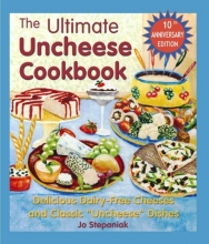 Cover art for The Ultimate Uncheese Cookbook: Delicious Dairy-Free Cheeses and Classic "Uncheese" Dishes