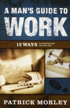 Cover art for A Man's Guide to Work--INTERNATIONAL Trade Paper: 12 Ways to Honor God on the Job