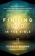 Cover art for Finding God in the Bible: What Crazy Prophets, Fickle Followers and Dangerous Outlaws Reveal about Friendship with God