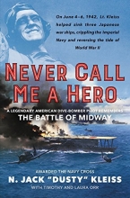 Cover art for Never Call Me a Hero: A Legendary American Dive-Bomber Pilot Remembers the Battle of Midway