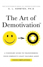 Cover art for The Art of Demotivation - Manager Edition: A Visionary Guide for Transforming Your Company's Least Valuable Asset - Your Employees